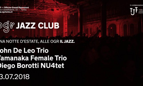 Ogr Jazz Club – Una notte d’estate, alle OGR il Jazz. Con John De Leo Trio,Yamanaka Female Trio e Diego Borotti NU4tet